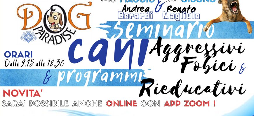 Dog Paradise - News - Seminari - Cani Aggressivi e Fobici - 2020 - OnLine Evidenza