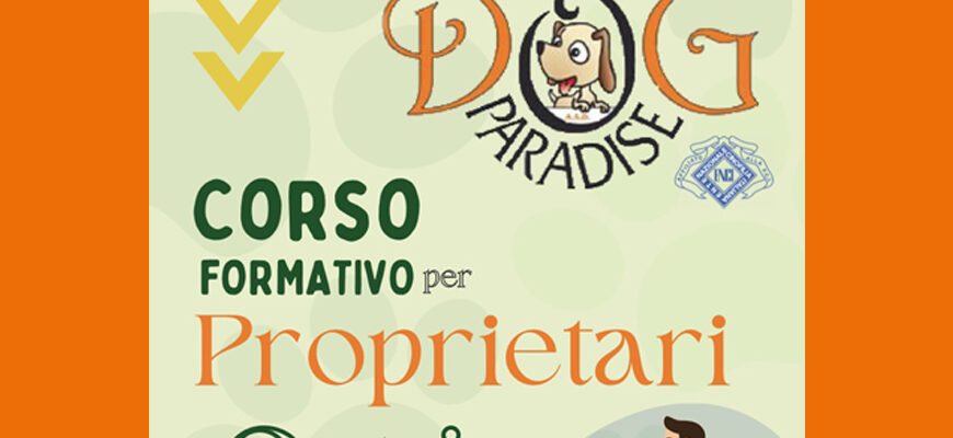 Dog Paradise - Corso ENCI - Formativo per Proprietari - Immagive Evidena