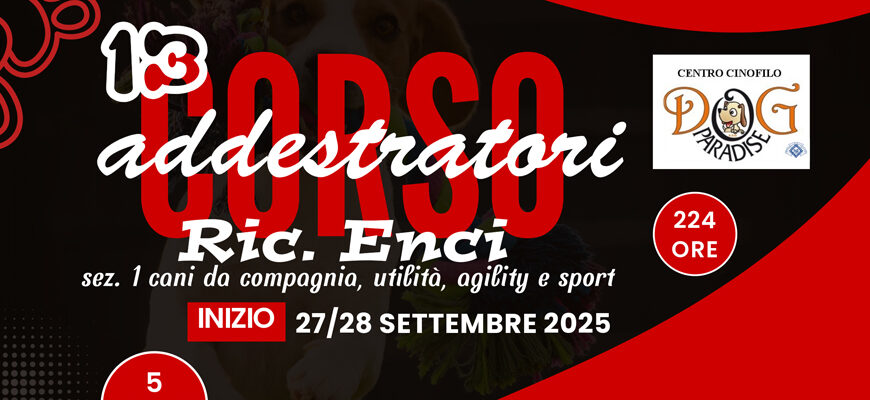 Dog Paradise - Corsi - ENCI - Addestratori Sez1 - 2025 2026 - Evidenza